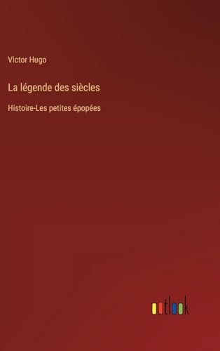 La légende des siècles: Histoire-Les petites épopées von Outlook Verlag